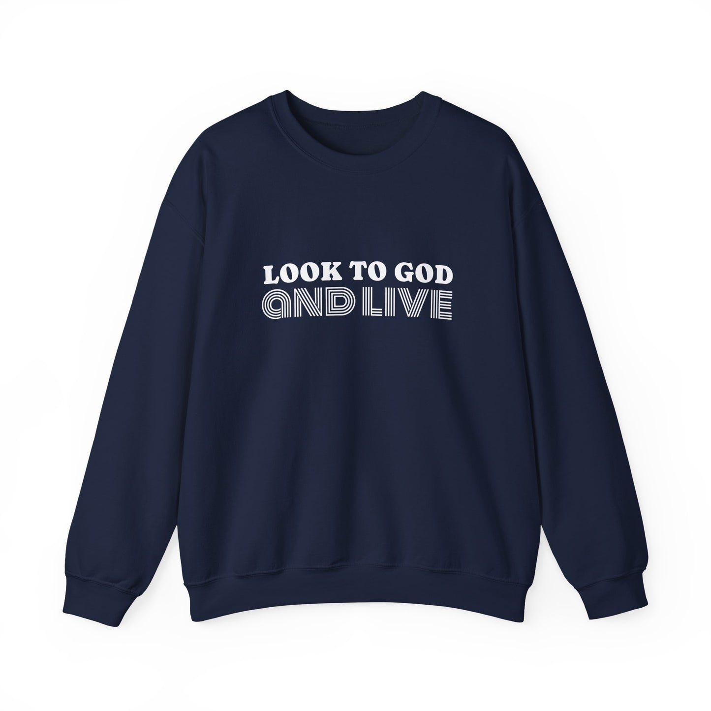Look to God and Live : UNISEX SWEATSHIRT