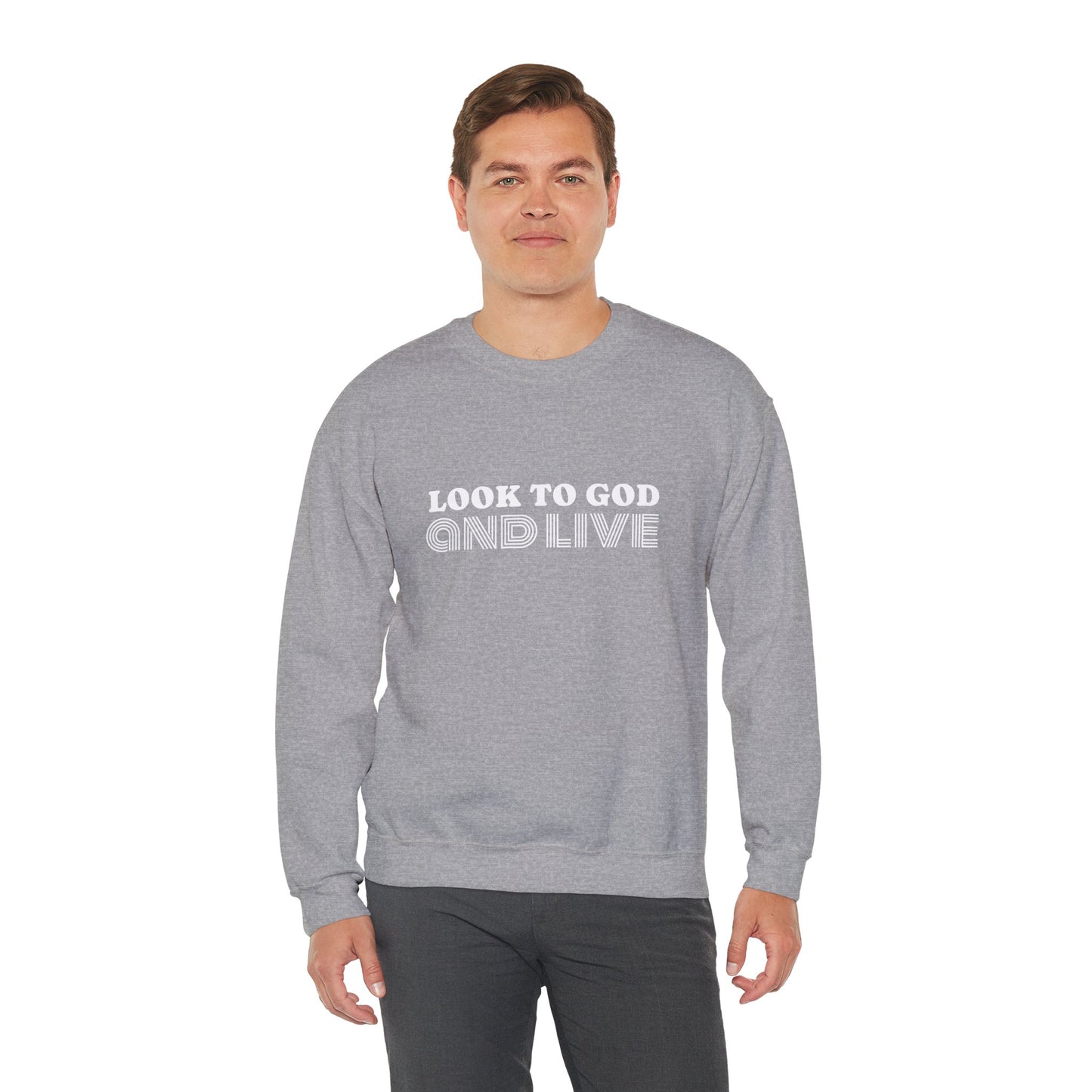Look to God and Live : UNISEX SWEATSHIRT