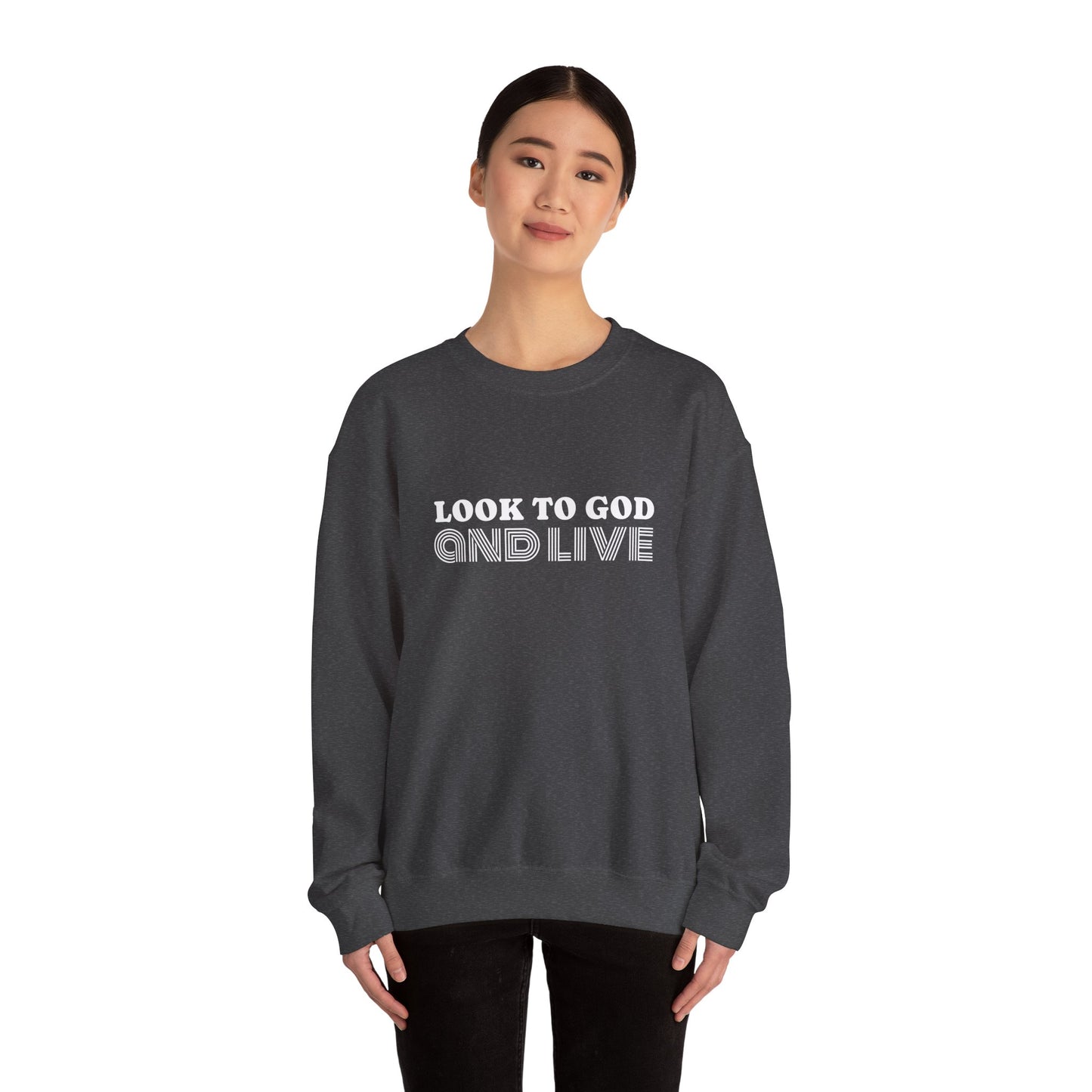 Look to God and Live : UNISEX SWEATSHIRT