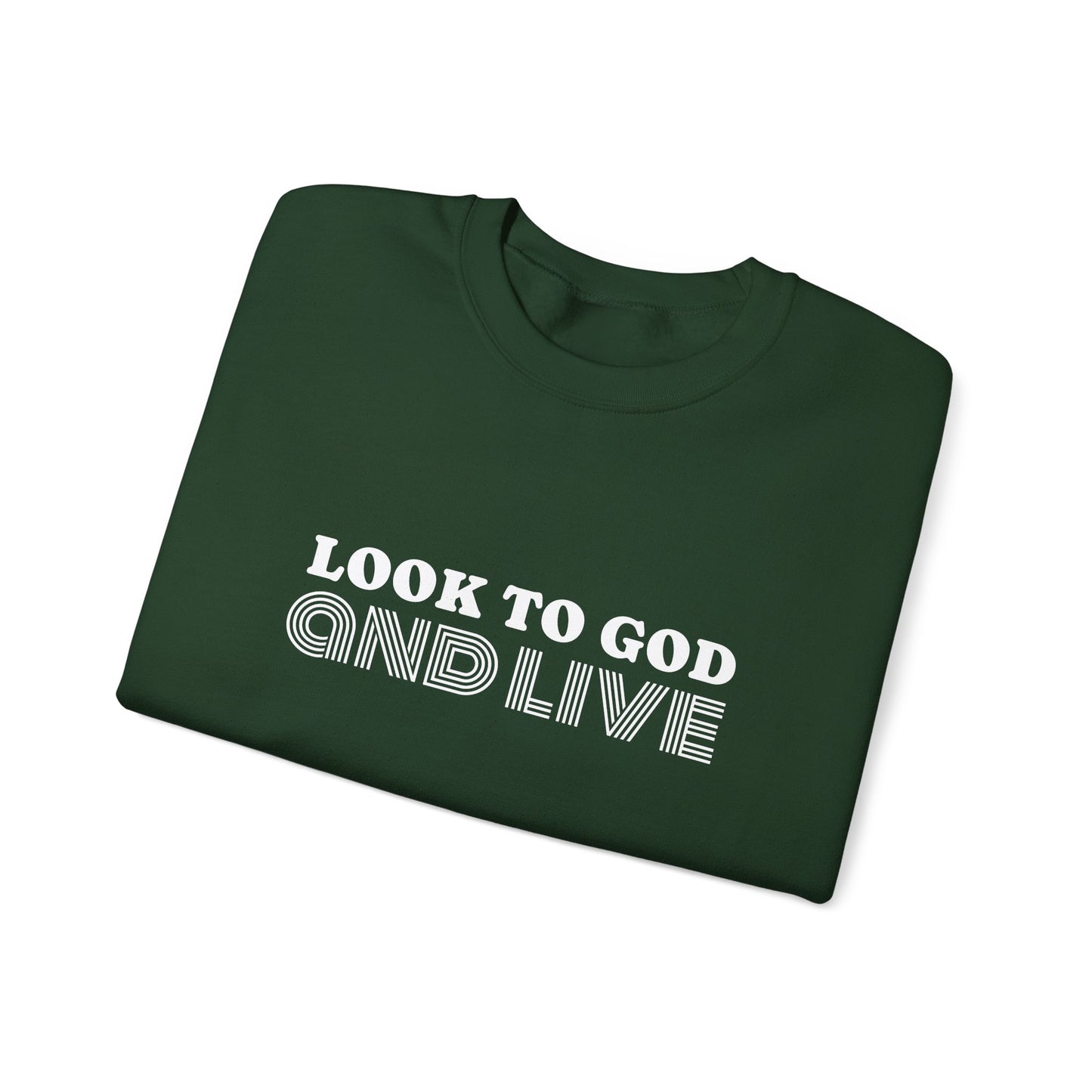 Look to God and Live : UNISEX SWEATSHIRT