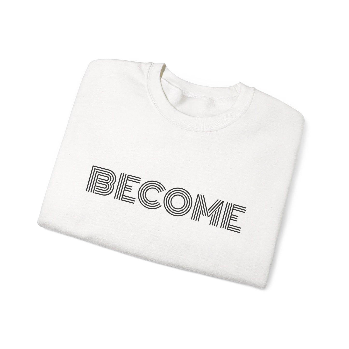Become : UNISEX SWEATSHIRT