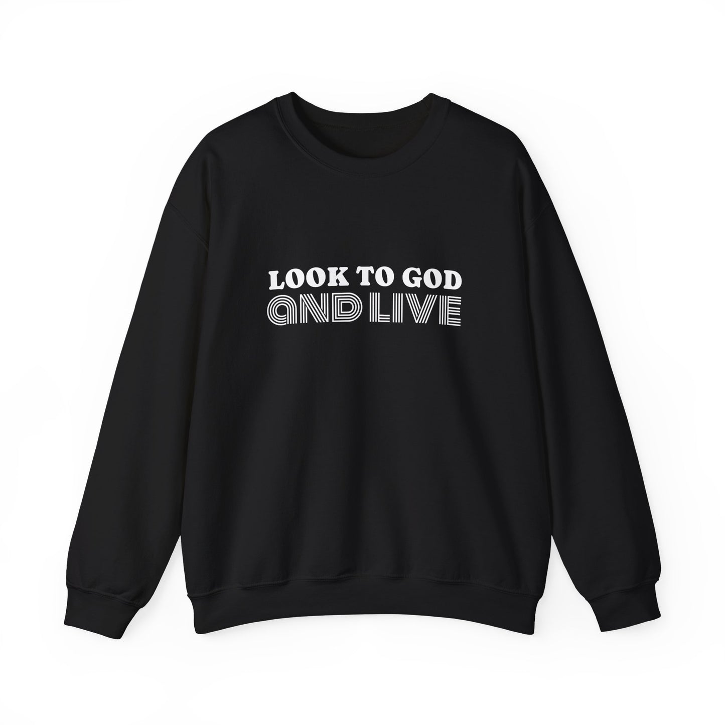 Look to God and Live : UNISEX SWEATSHIRT