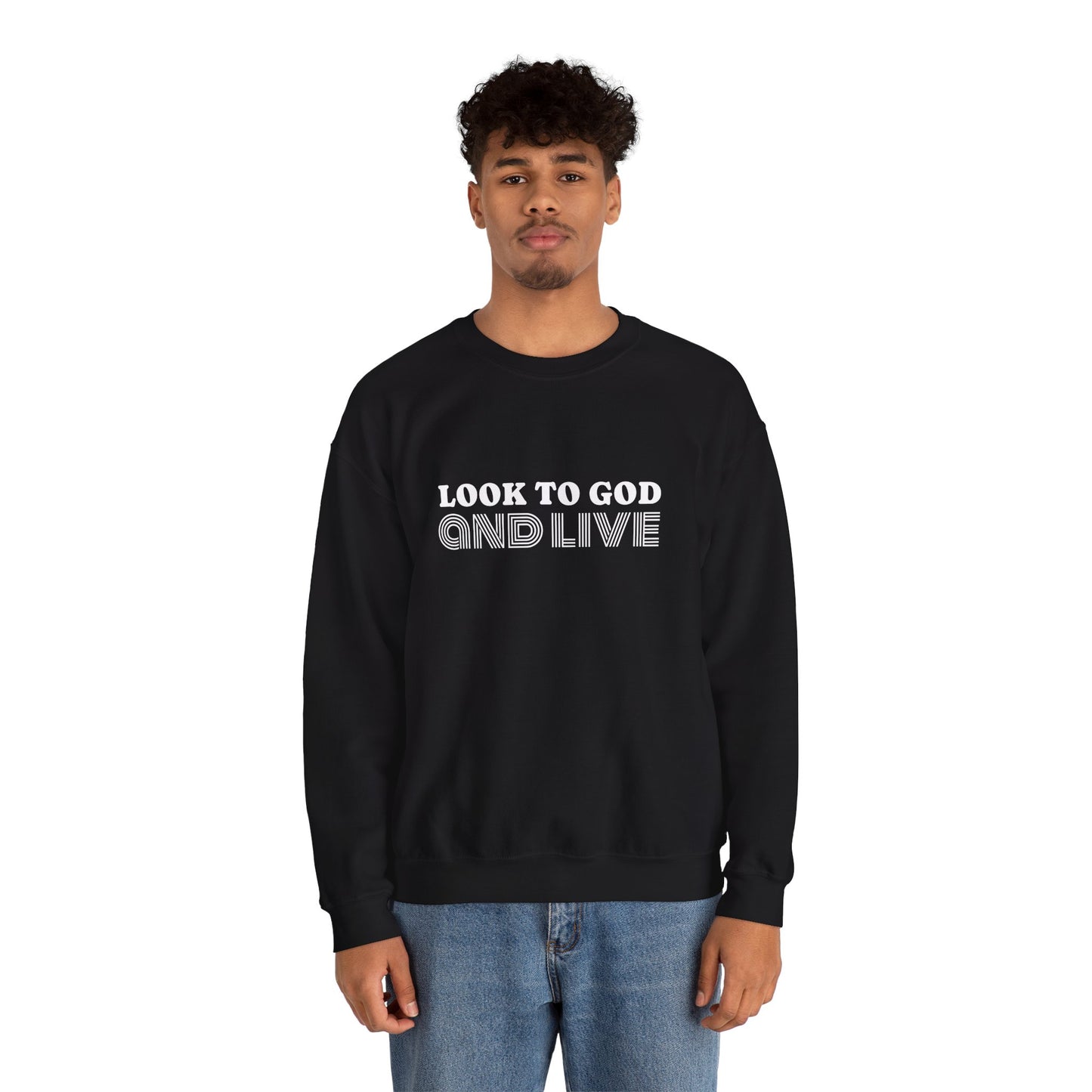 Look to God and Live : UNISEX SWEATSHIRT