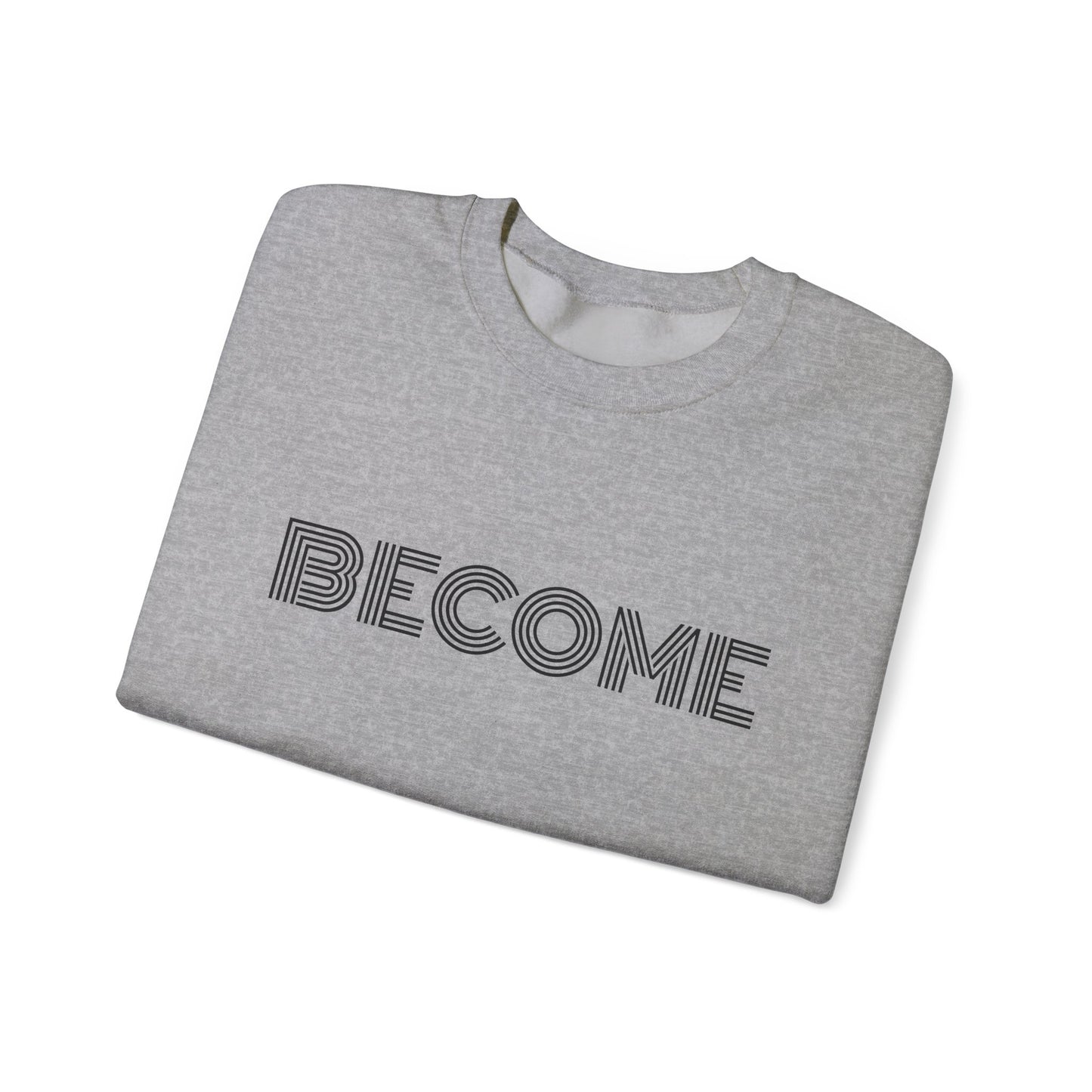 Become : UNISEX SWEATSHIRT