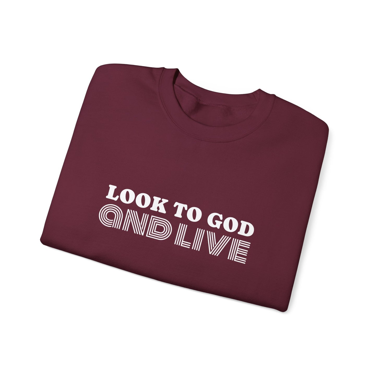 Look to God and Live : UNISEX SWEATSHIRT