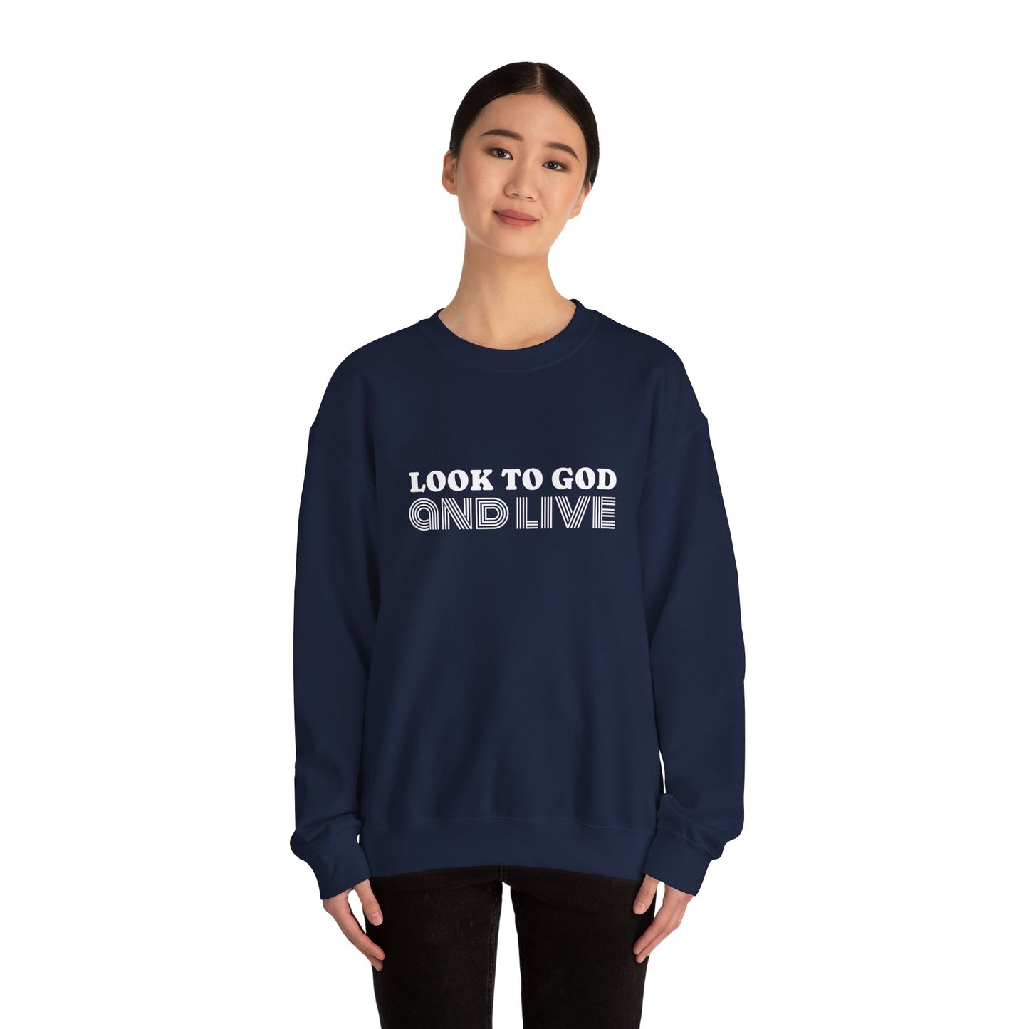 Look to God and Live : UNISEX SWEATSHIRT