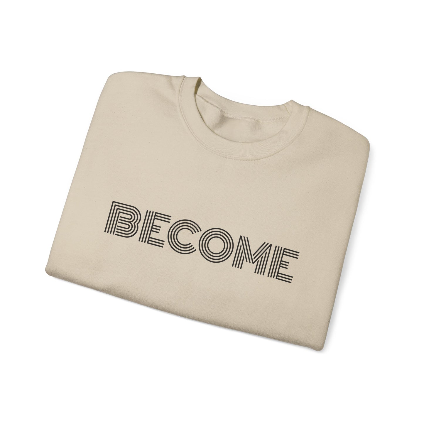Become : UNISEX SWEATSHIRT
