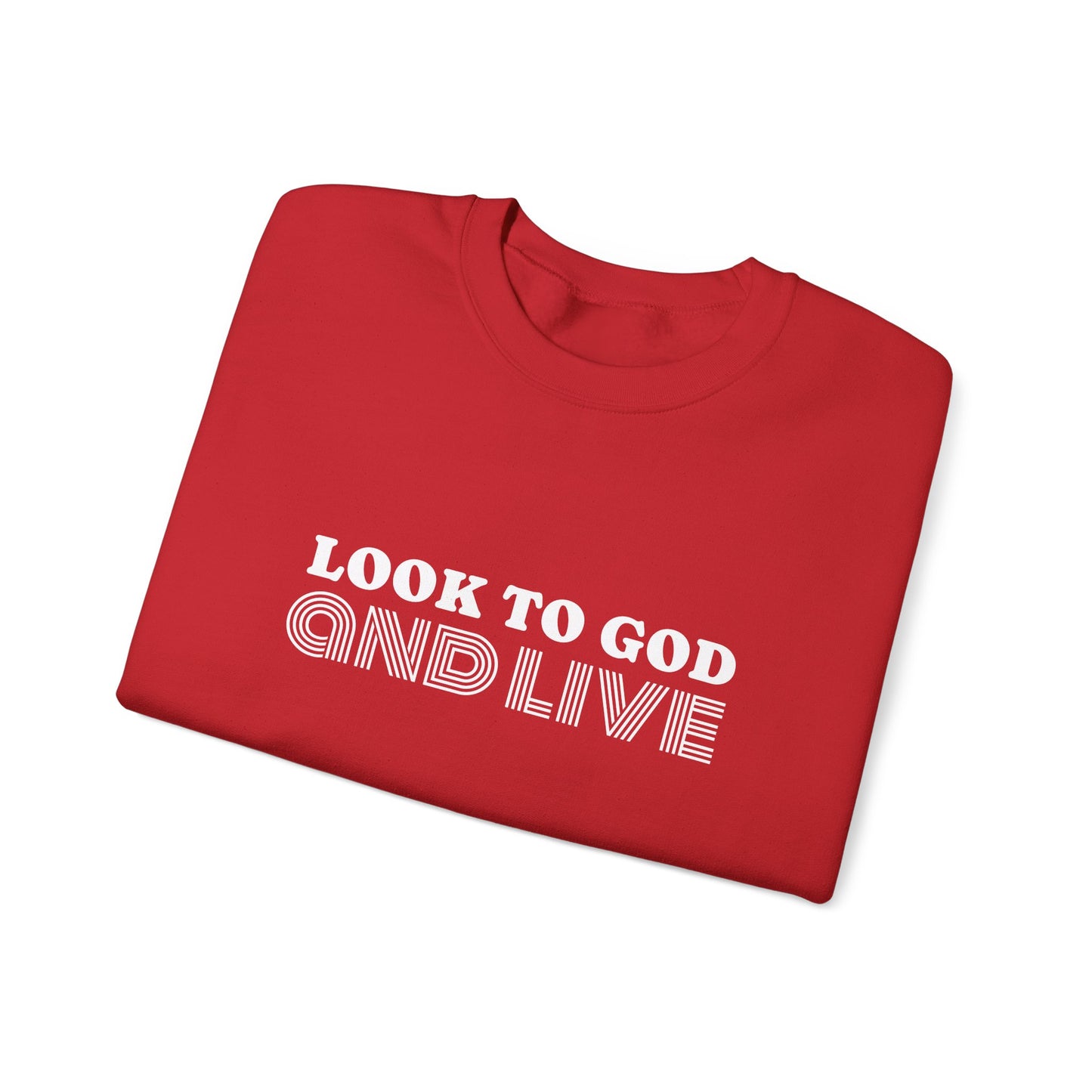 Look to God and Live : UNISEX SWEATSHIRT