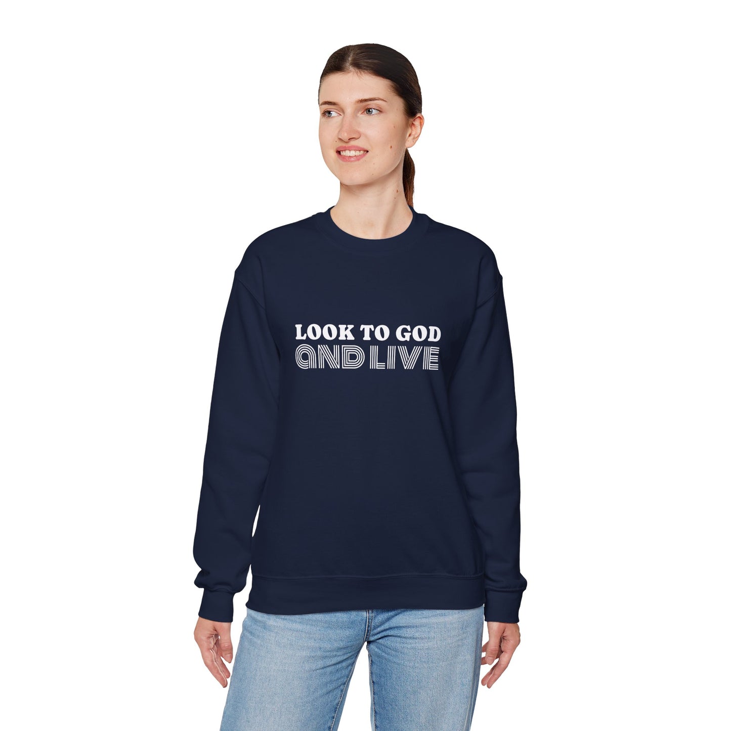 Look to God and Live : UNISEX SWEATSHIRT