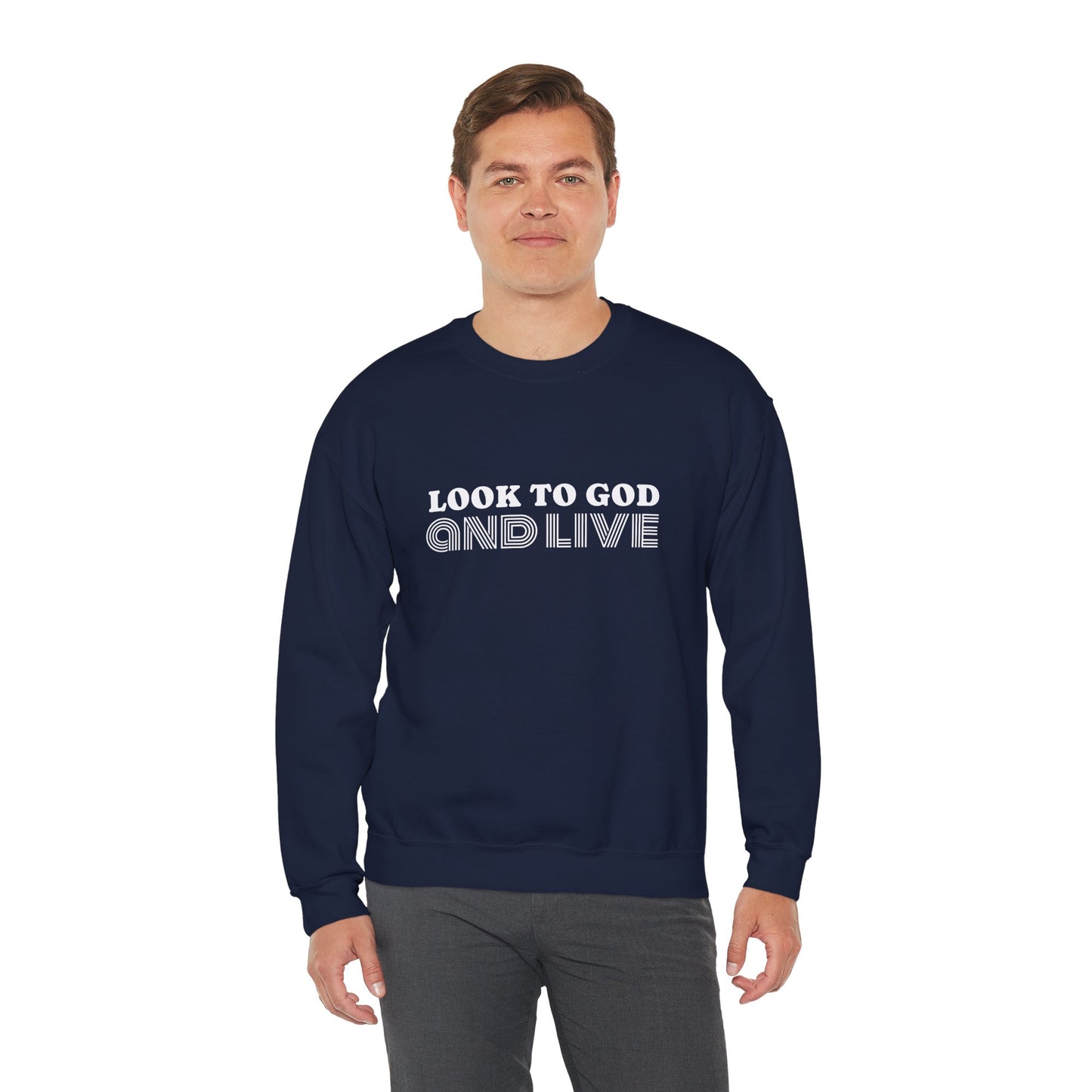 Look to God and Live : UNISEX SWEATSHIRT