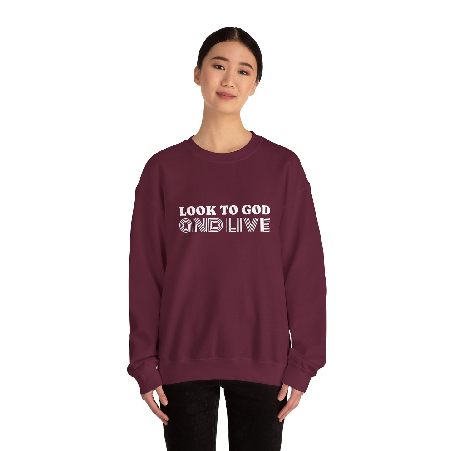 Look to God and Live : UNISEX SWEATSHIRT