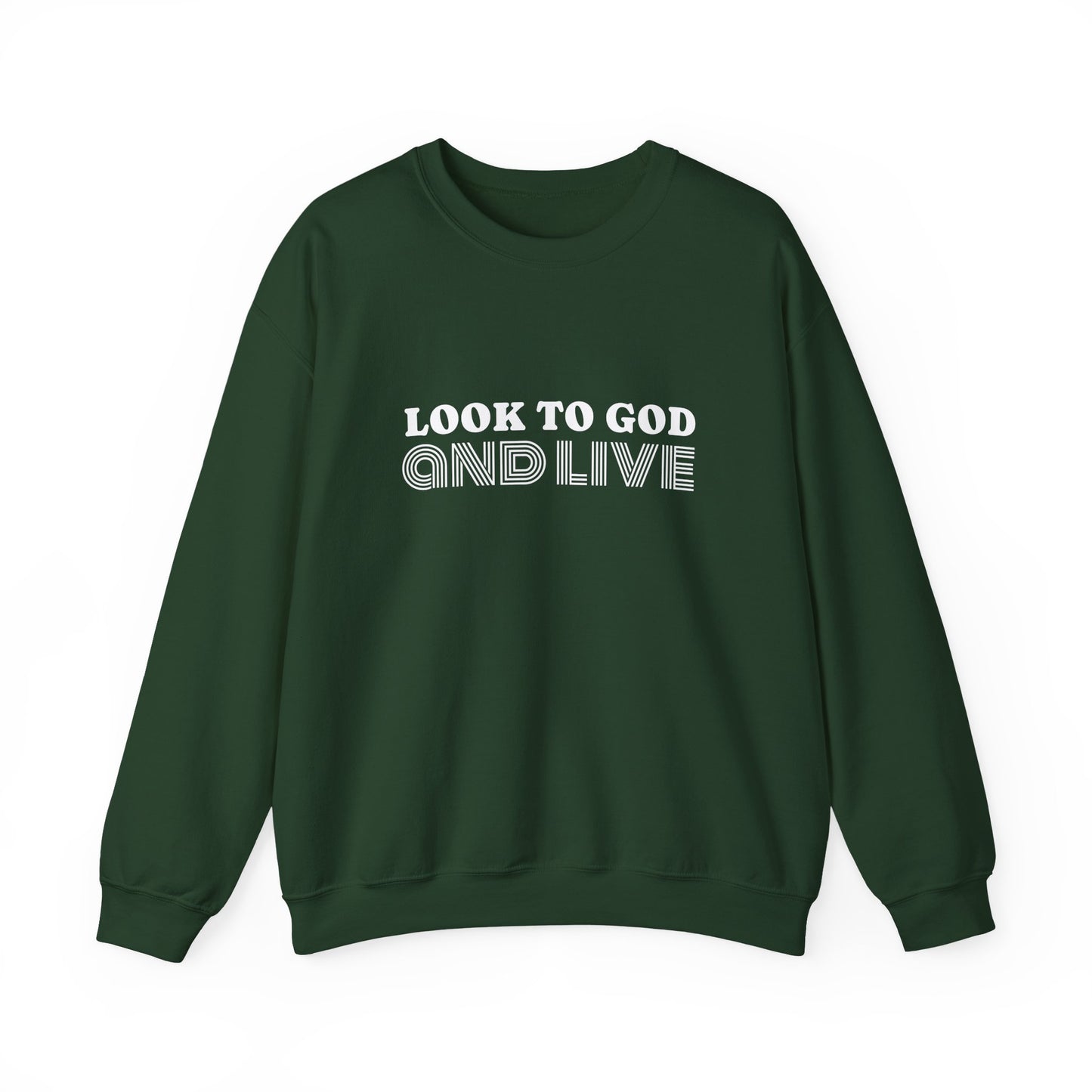 Look to God and Live : UNISEX SWEATSHIRT