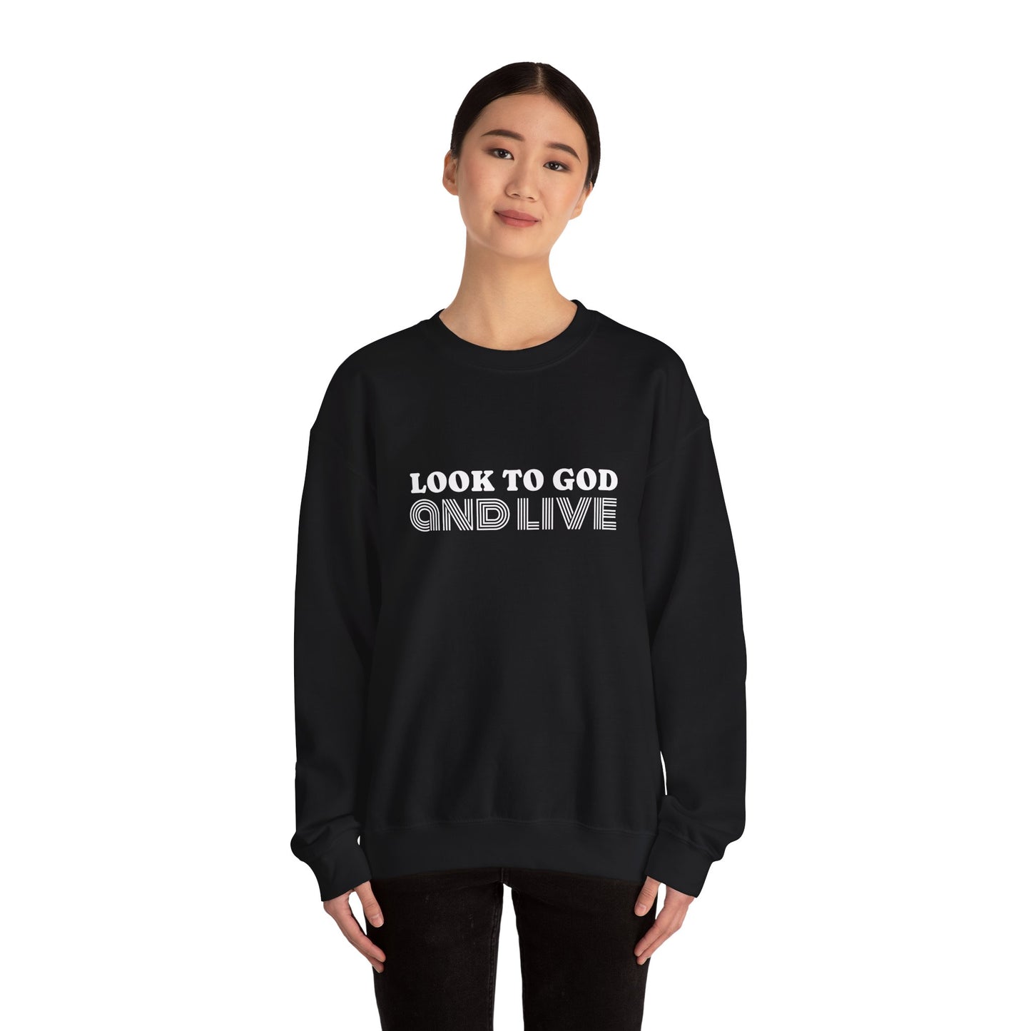 Look to God and Live : UNISEX SWEATSHIRT