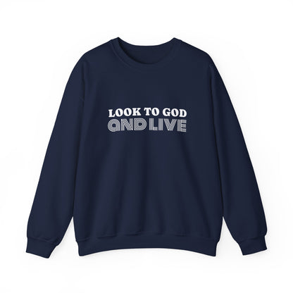 Look to God and Live : UNISEX SWEATSHIRT