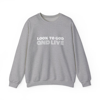 Look to God and Live : UNISEX SWEATSHIRT