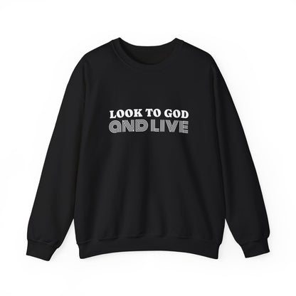 Look to God and Live : UNISEX SWEATSHIRT