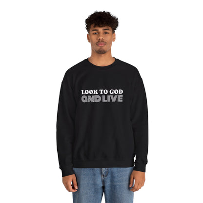 Look to God and Live : UNISEX SWEATSHIRT