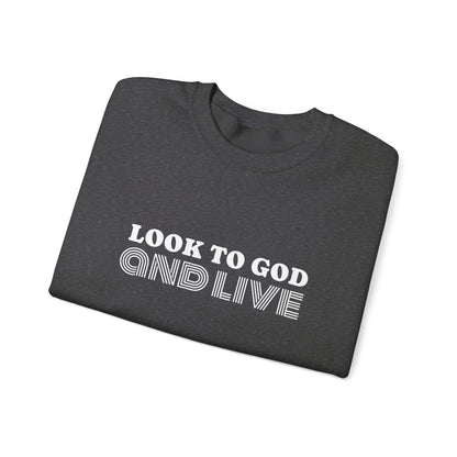 Look to God and Live : UNISEX SWEATSHIRT