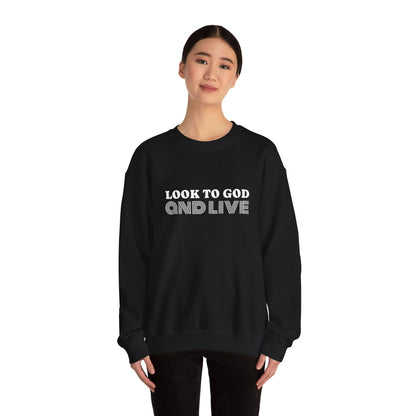 Look to God and Live : UNISEX SWEATSHIRT